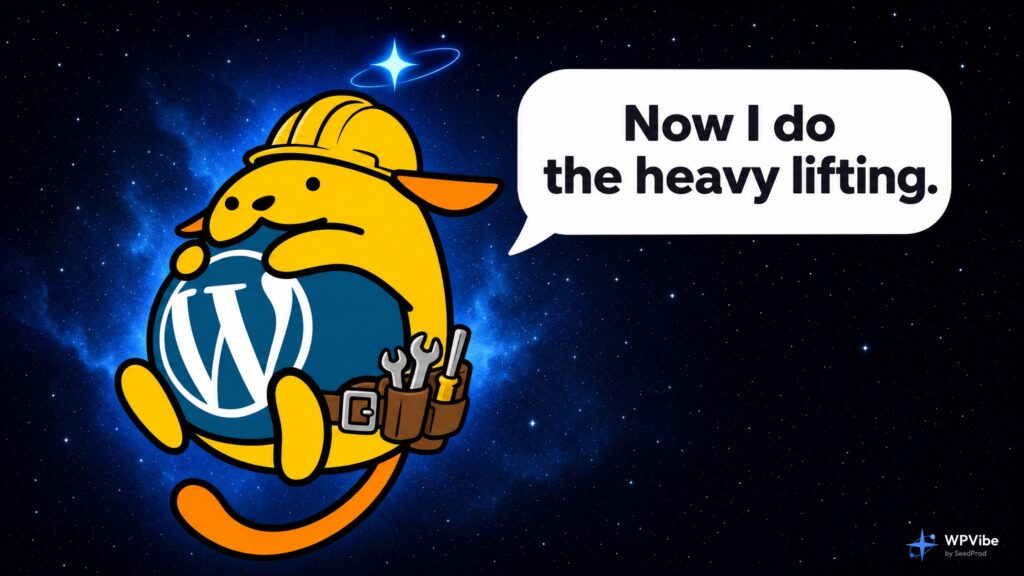 WPVibe mascot Wapuu in a hard hat and tool belt saying: Now I do the heavy lifting