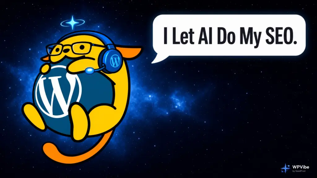 WPVibe featured image: the WordPress Wapuu mascot in an AI headset with a speech bubble reading "I Let AI Do My SEO."