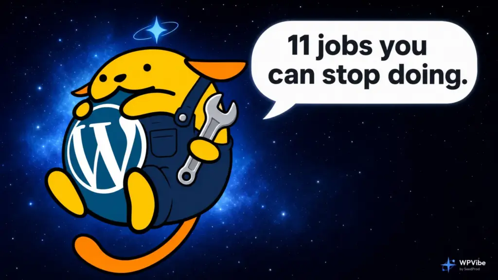 Wapuu the WordPress mascot in mechanic overalls holding a wrench, with a speech bubble reading 11 jobs you can stop doing